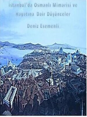 cover image of İstanbul'da Osmanlı Mimarisi Ve  Hayatına   Dair Düşünceler